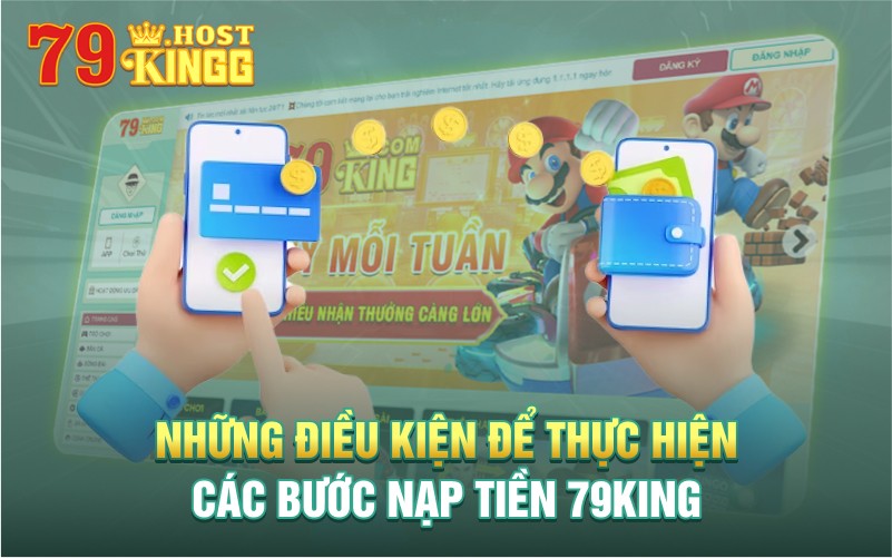 Những điều kiện để thực hiện nạp tiền 79KING