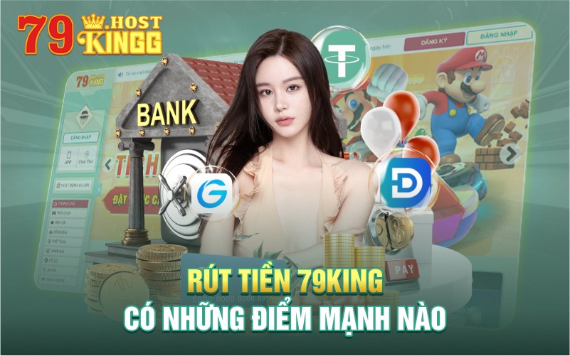 rút tiền 79KING có điểm mạnh nào