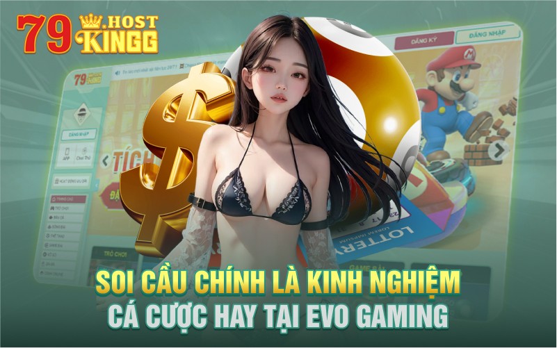 Soi cầu chính là kinh nghiệm kinh cá cược tại EVO GAMING