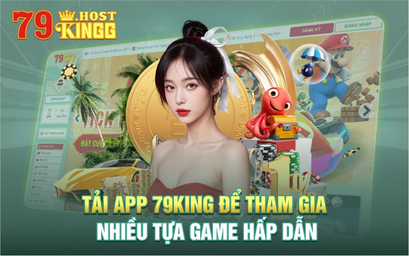 Tải app 79king để tham gia nhiều tựa game hấp dẫn