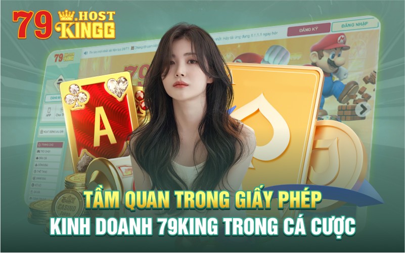 Tầm quan trọng của giấy phép kinh doanh 79KING đang sô hữu