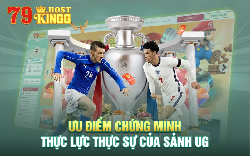 Ưu điểm chứng minh thực lực thực sự của sảnh UG 